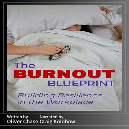 The Burnout Blueprint: Building Resilience in the Workplace