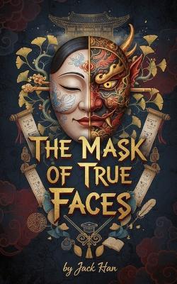 The Mask of True Faces - Jack Han - cover