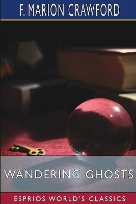 Wandering Ghosts (Esprios Classics) - F Marion Crawford - cover