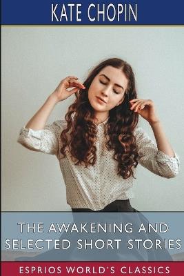 The Awakening and Selected Short Stories (Esprios Classics) - Kate Chopin - cover