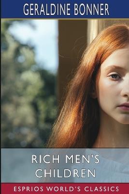 Rich Men's Children (Esprios Classics): Illustrated by C. M. Relyea - Geraldine Bonner - cover