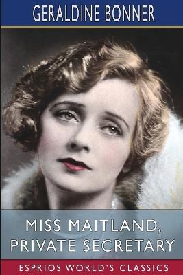 Miss Maitland, Private Secretary (Esprios Classics): Illustrated by A. I. Keller - Geraldine Bonner - cover