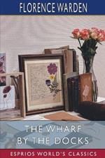 The Wharf by the Docks (Esprios Classics)