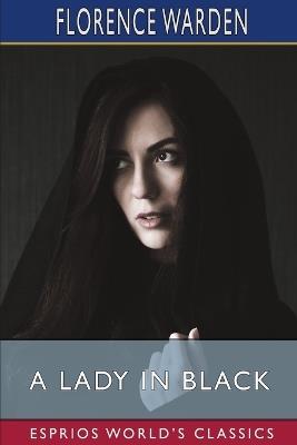A Lady in Black (Esprios Classics) - Florence Warden - cover
