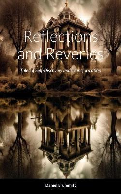 Reflections and Reveries: Tales of Self-Discovery and Transformation - Daniel Brummitt - cover