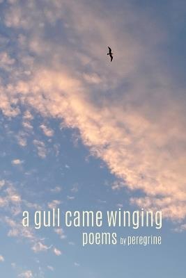 A gull came winging: poems - Peregrine - cover
