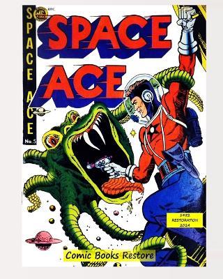 Space Ace, #5: Edition 1952, Restoration 2024 - Comic Books Restore - cover