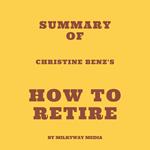 Summary of Christine Benz's How to Retire