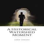 Historical Watershed Moment, A