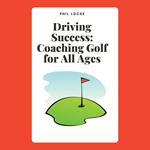 Driving Success: Coaching Golf for All Ages