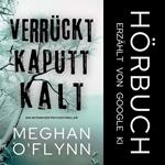 Verrückt Kaputt Kalt: Ein Intensiver Psychothriller
