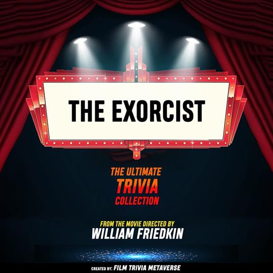Exorcist, The - The Ultimate Trivia Collection