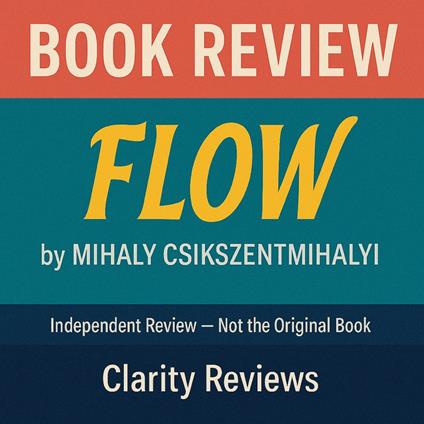 Flow — Book Review — Mihaly Csikszentmihalyi