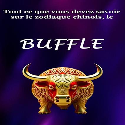Tout ce que vous devez savoir sur le zodiaque chinois, le Buffle