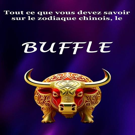 Tout ce que vous devez savoir sur le zodiaque chinois, le Buffle