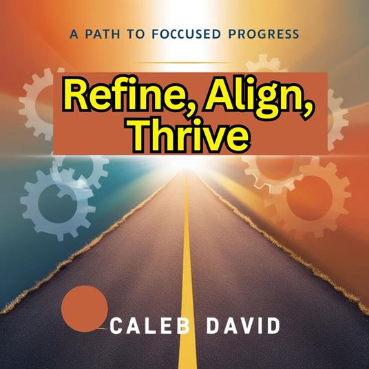Refine, Align, Thrive