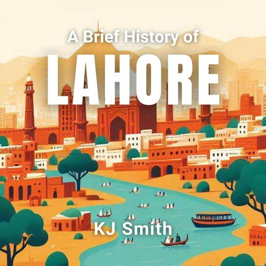 Brief History Lahore, A