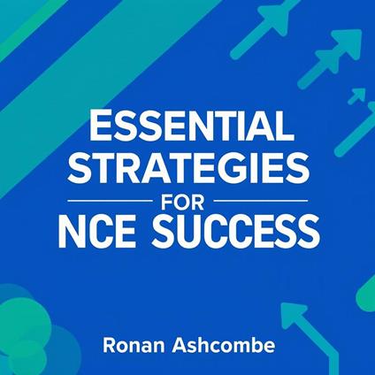 Essential Strategies for NCE Success