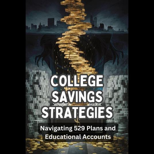 College Savings Strategies: Navigating 529 Plans and Educational Accounts