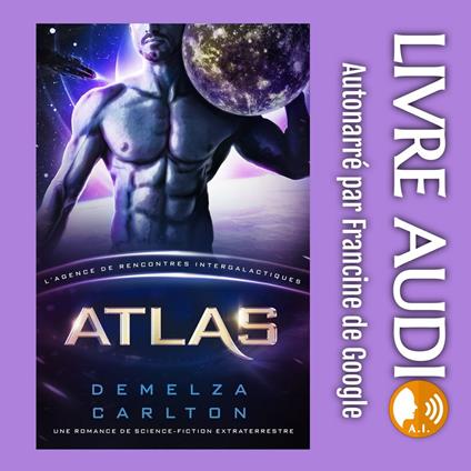 Atlas: Une Romance de Science-Fiction Extraterrestre (L’Agence de Rencontres Intergalactiques)