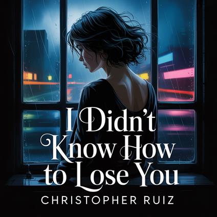 I didn't know how to lose you