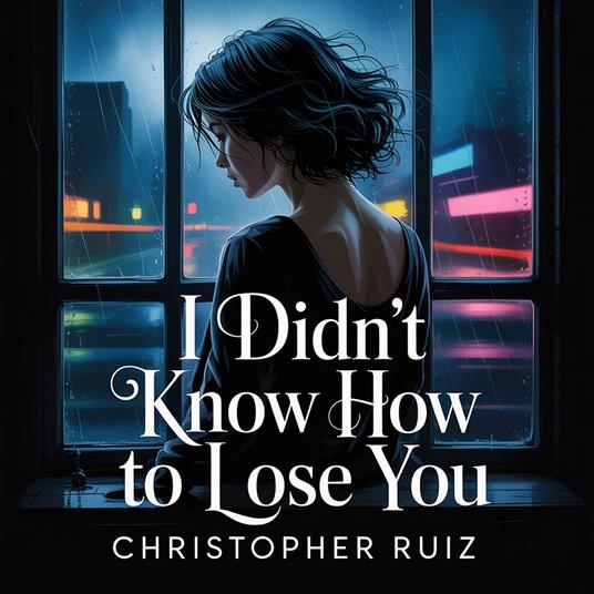 I didn't know how to lose you