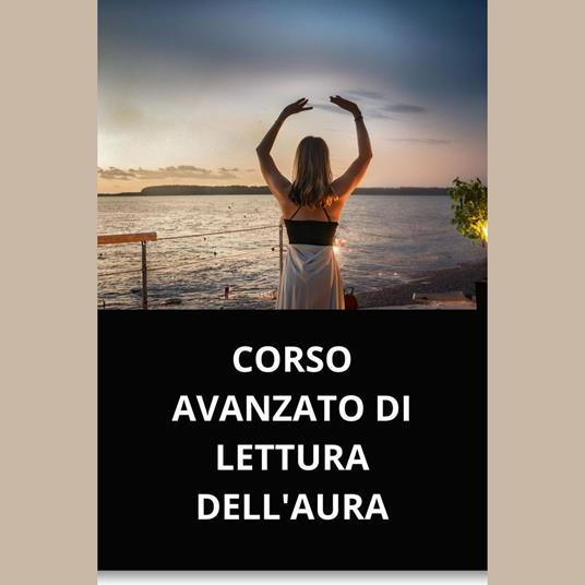 CORSO AVANZATO DI LETTURA DELL'AURA