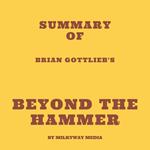Summary of Brian Gottlieb's Beyond the Hammer