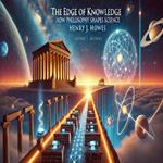 Edge of Knowledge, The: How Philosophy Shapes Science