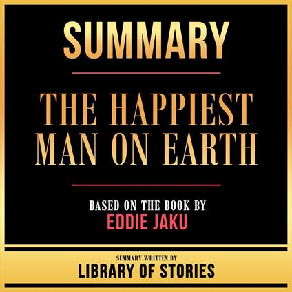 Summary - The Happiest Man On Earth