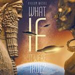 What If It Were True?