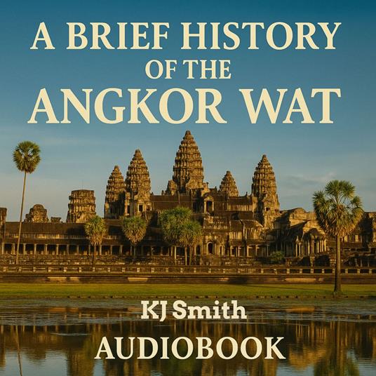 Brief History of Angkor Wat, A