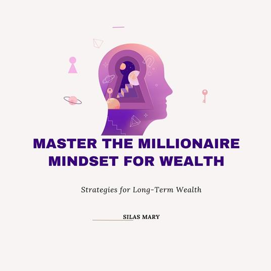 Master the Millionaire Mindset for Wealth