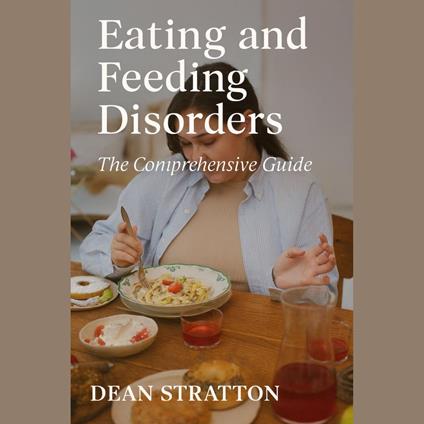 Eating and Feeding Disorders - The Comprehensive Guide