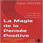 La Magie de la Pensée Positive