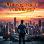 Estrategias para triunfar hoy