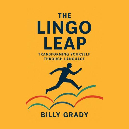 Lingo Leap, The: Transforming Yourself Through Language