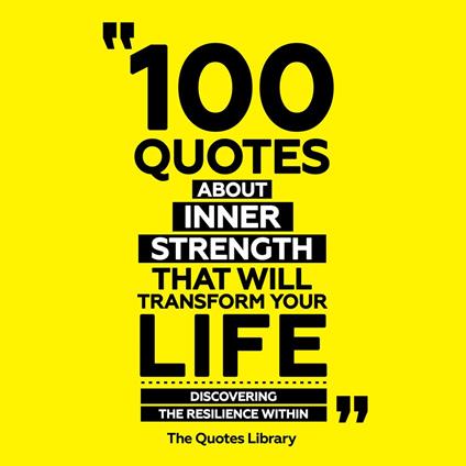 100 Quotes About Inner Strength That Will Transform Your Life