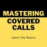 Mastering Covered Calls