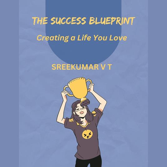 Success Blueprint, The: Creating a Life You Love