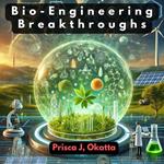 Bio-Engineering Breakthroughs