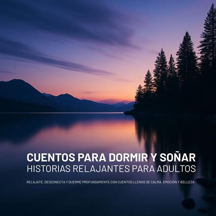 Cuentos para Dormir y Soñar: Historias Relajantes para Adultos