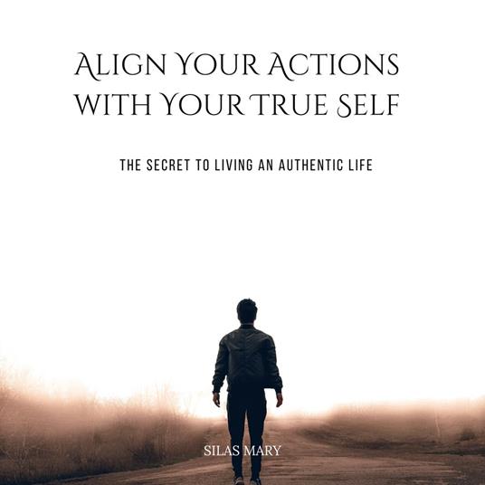 Align Your Actions with Your True Self