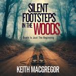 Silent Footsteps in the Woods - Death Is Just the Beginning