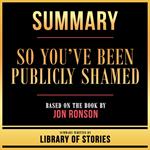 Summary - So You’ve Been Publicly Shamed