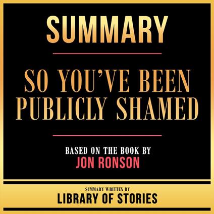 Summary - So You’ve Been Publicly Shamed