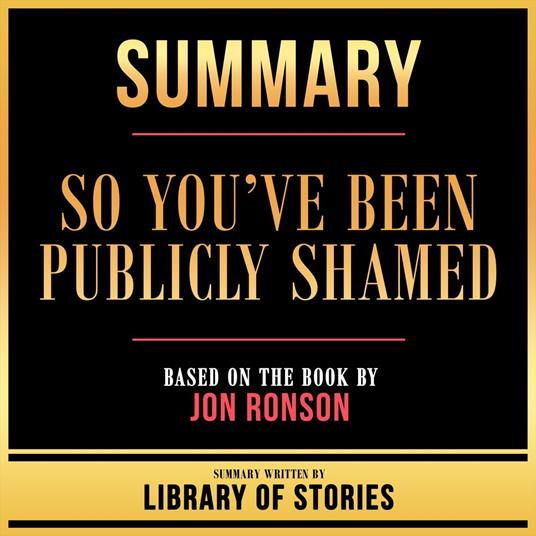 Summary - So You’ve Been Publicly Shamed