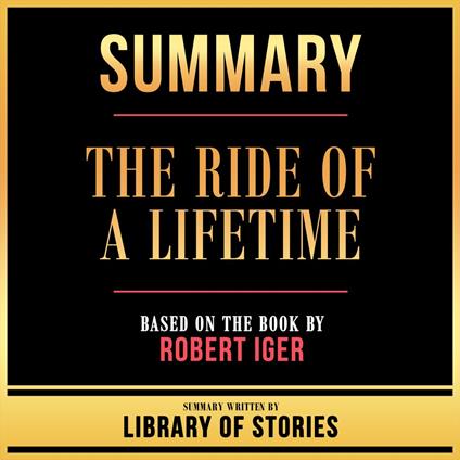 Summary - The Ride Of A Lifetime