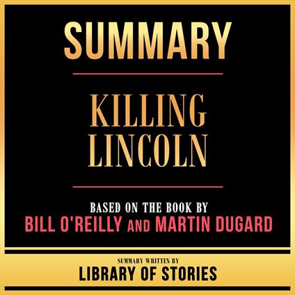 Summary - Killing Lincoln