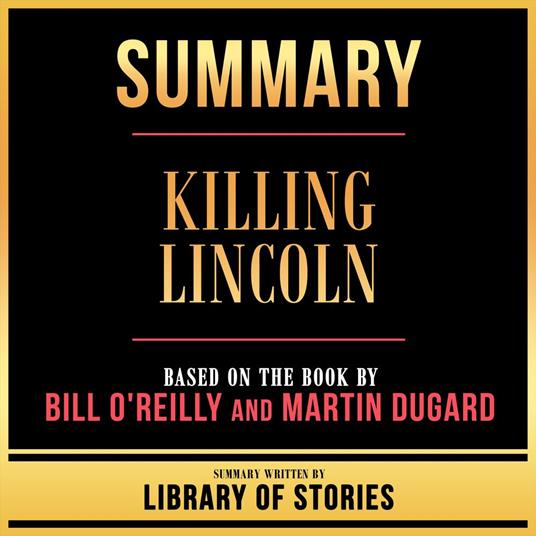 Summary - Killing Lincoln